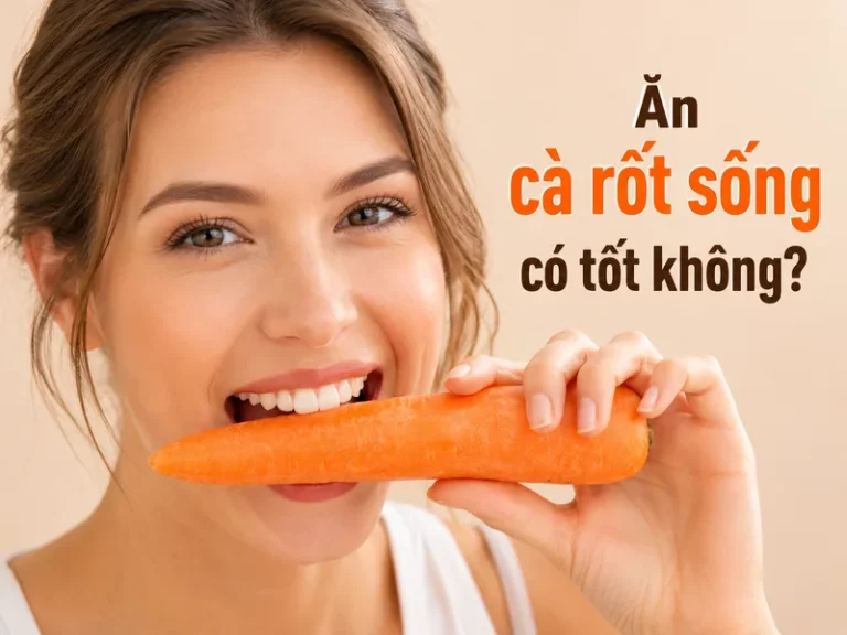 an-ca-rot-song-co-tot-khong-giai-dap-loi-ich-va-luu-y-2